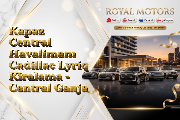 Kapaz Central Havalimanı Cadillac Lyriq Kiralama - Central Ganja