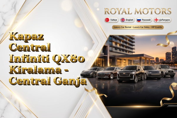 Kapaz Central Infiniti QX80 Kiralama - Central Ganja