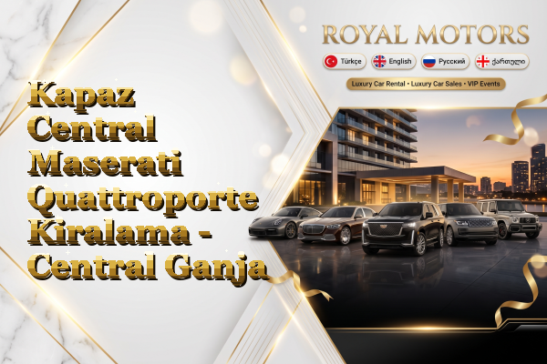 Kapaz Central Maserati Quattroporte Kiralama - Central Ganja