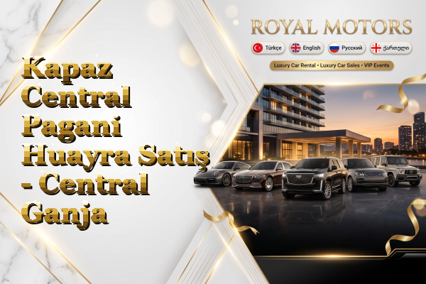 Kapaz Central Pagani Huayra Satış - Central Ganja