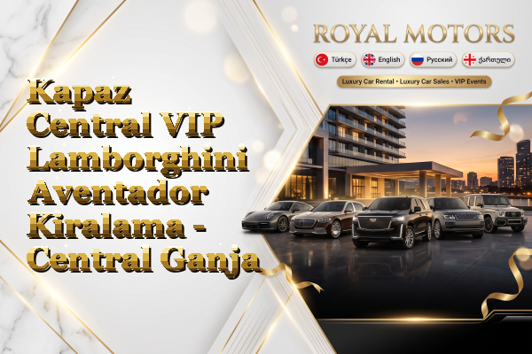 Kapaz Central VIP Lamborghini Aventador Kiralama - Central Ganja