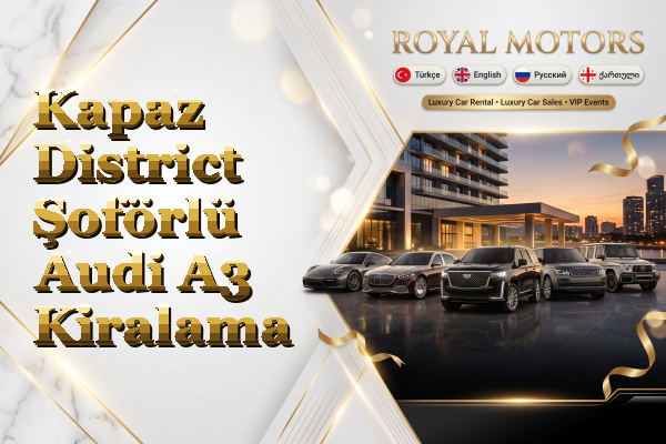 Kapaz District Şoförlü Audi A3 Kiralama