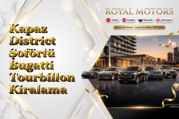 Kapaz District Şoförlü Bugatti Tourbillon Kiralama