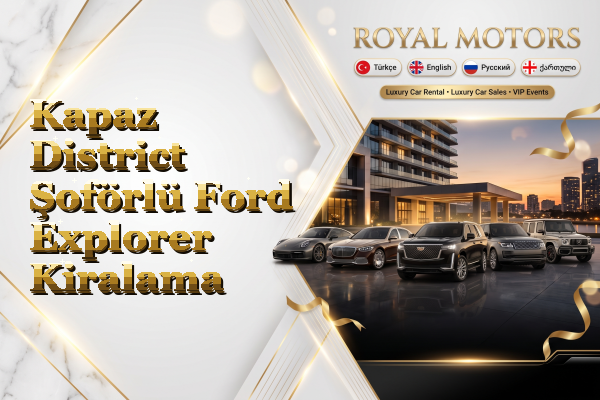 Kapaz District Şoförlü Ford Explorer Kiralama