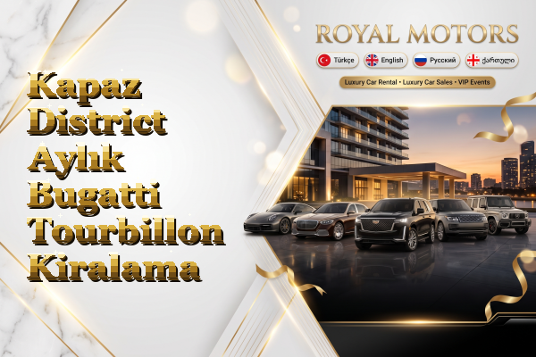 Kapaz District Aylık Bugatti Tourbillon Kiralama
