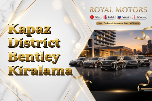 Kapaz District Bentley Kiralama