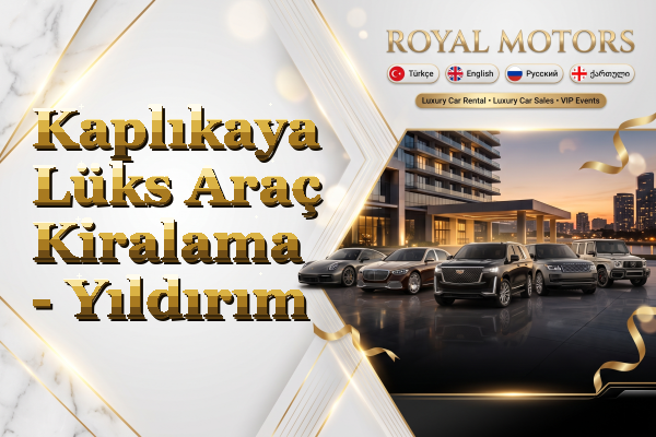 Kaplıkaya Lüks Araç Kiralama - Yıldırım
