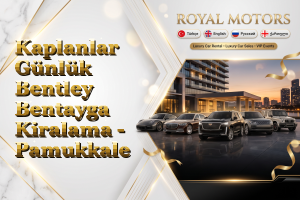 Kaplanlar Günlük Bentley Bentayga Kiralama - Pamukkale
