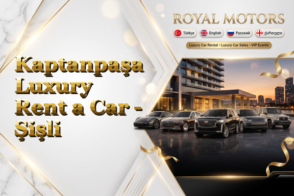 Kaptanpaşa Luxury Rent a Car - Şişli