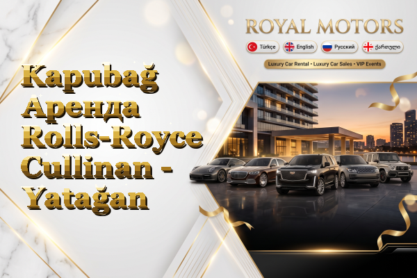 Kapubağ Аренда Rolls-Royce Cullinan - Yatağan