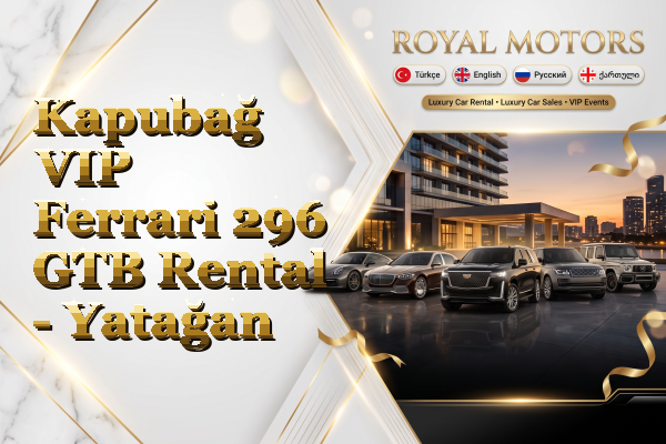 Kapubağ VIP Ferrari 296 GTB Rental - Yatağan