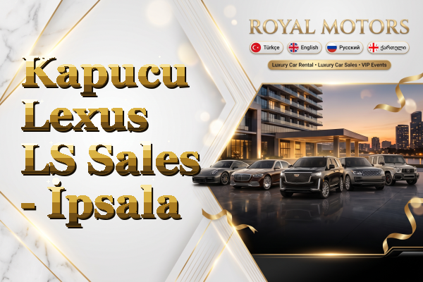 Kapucu Lexus LS Sales - İpsala