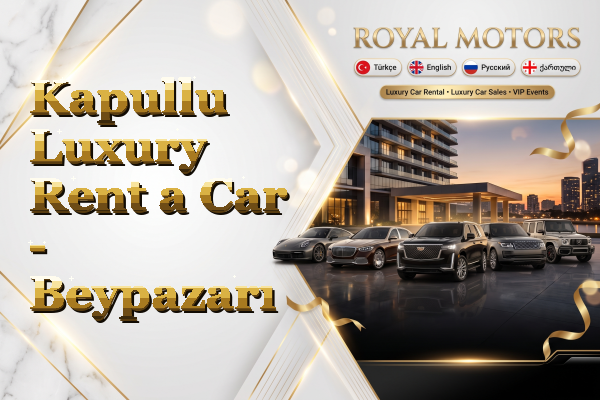 Kapullu Luxury Rent a Car - Beypazarı