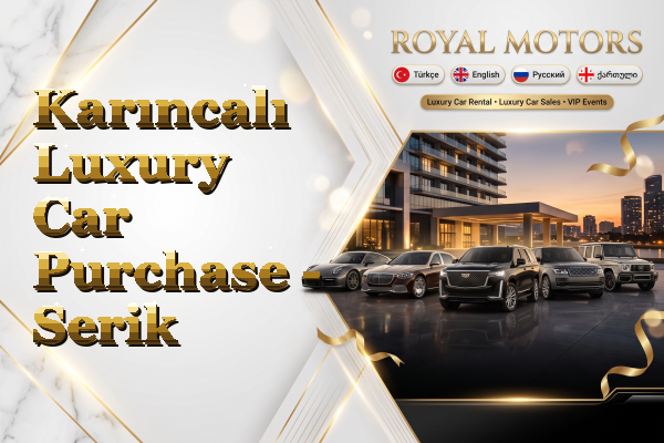 Karıncalı Luxury Car Purchase - Serik