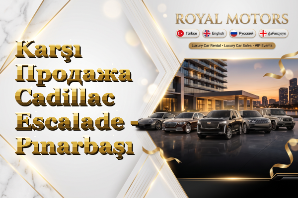 Karşı Продажа Cadillac Escalade - Pınarbaşı