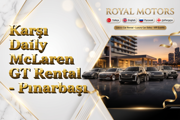 Karşı Daily McLaren GT Rental - Pınarbaşı