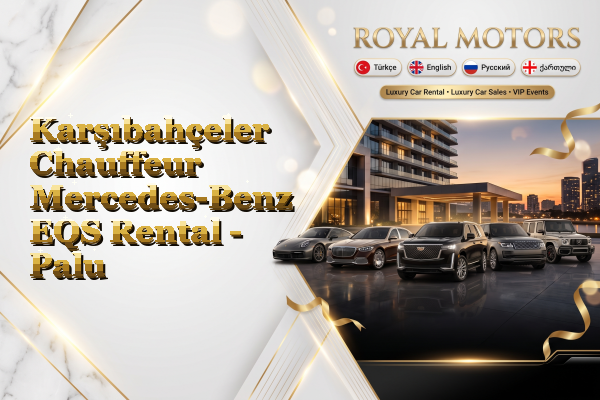 Karşıbahçeler Chauffeur Mercedes-Benz EQS Rental - Palu