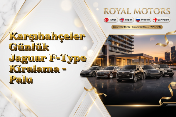 Karşıbahçeler Günlük Jaguar F-Type Kiralama - Palu