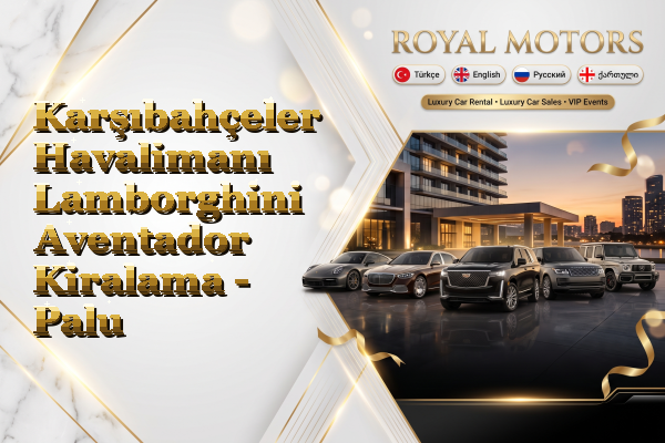 Karşıbahçeler Havalimanı Lamborghini Aventador Kiralama - Palu