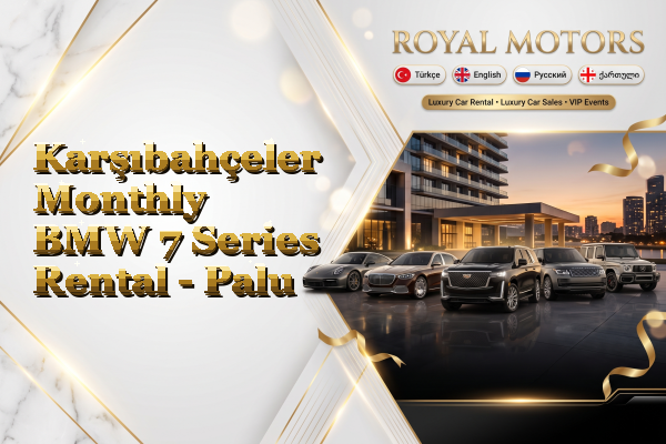 Karşıbahçeler Monthly BMW 7 Series Rental - Palu