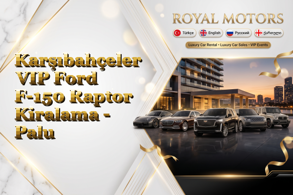 Karşıbahçeler VIP Ford F-150 Raptor Kiralama - Palu