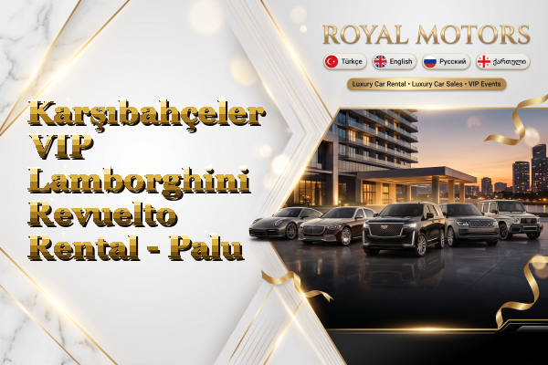 Karşıbahçeler VIP Lamborghini Revuelto Rental - Palu