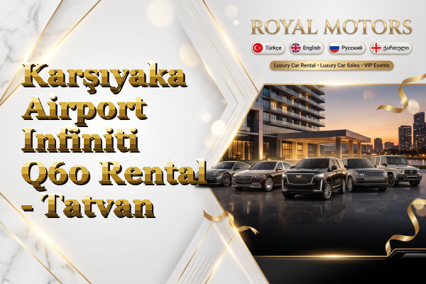 Karşıyaka Airport Infiniti Q60 Rental - Tatvan