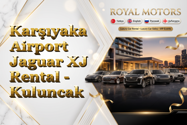 Karşıyaka Airport Jaguar XJ Rental - Kuluncak