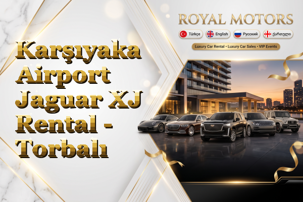 Karşıyaka Airport Jaguar XJ Rental - Torbalı