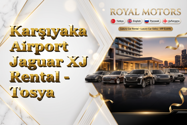 Karşıyaka Airport Jaguar XJ Rental - Tosya