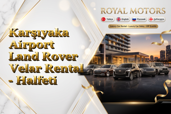 Karşıyaka Airport Land Rover Velar Rental - Halfeti