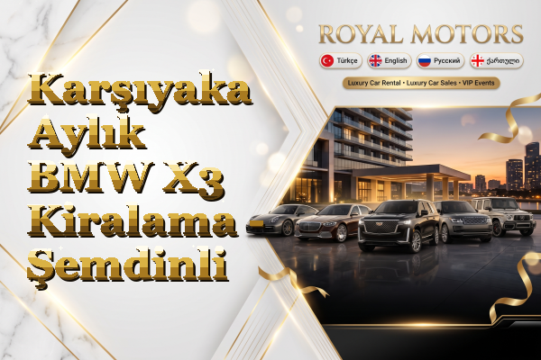 Karşıyaka Aylık BMW X3 Kiralama - Şemdinli