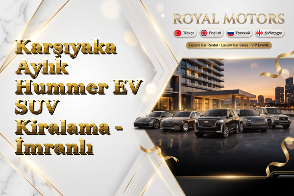 Karşıyaka Aylık Hummer EV SUV Kiralama - İmranlı