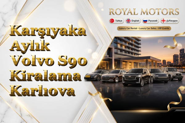 Karşıyaka Aylık Volvo S90 Kiralama - Karlıova