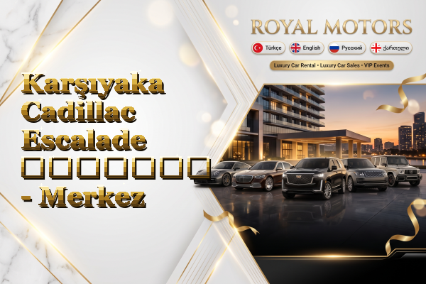 Karşıyaka Cadillac Escalade გაყიდვა - Merkez