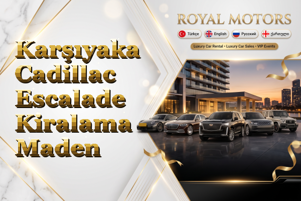 Karşıyaka Cadillac Escalade Kiralama - Maden