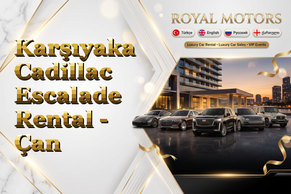 Karşıyaka Cadillac Escalade Rental - Çan