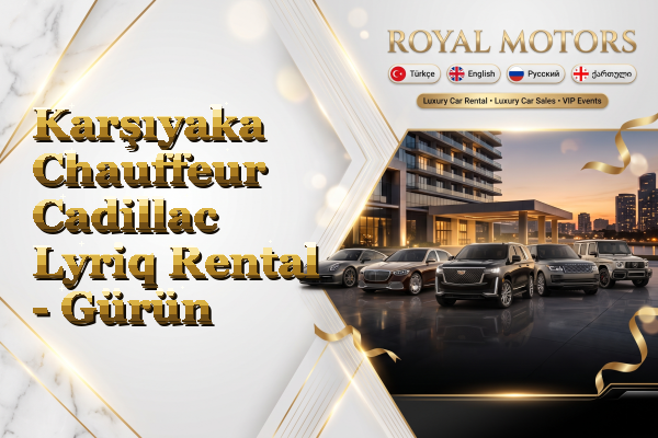 Karşıyaka Chauffeur Cadillac Lyriq Rental - Gürün