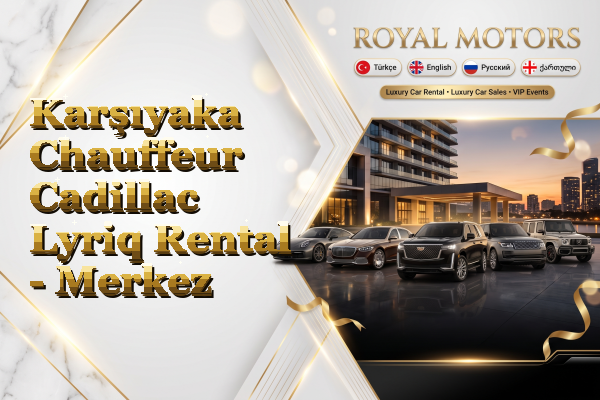 Karşıyaka Chauffeur Cadillac Lyriq Rental - Merkez