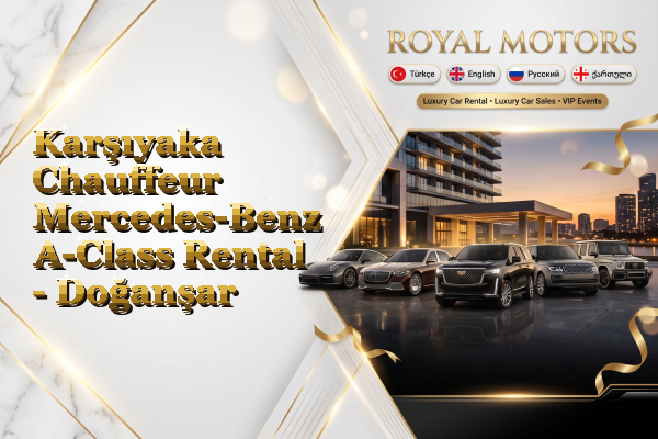Karşıyaka Chauffeur Mercedes-Benz A-Class Rental - Doğanşar
