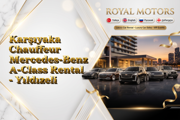 Karşıyaka Chauffeur Mercedes-Benz A-Class Rental - Yıldızeli