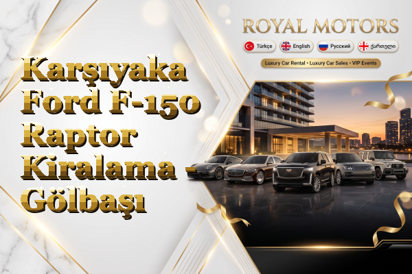 Karşıyaka Ford F-150 Raptor Kiralama - Gölbaşı
