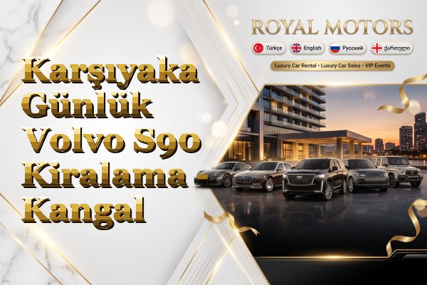 Karşıyaka Günlük Volvo S90 Kiralama - Kangal