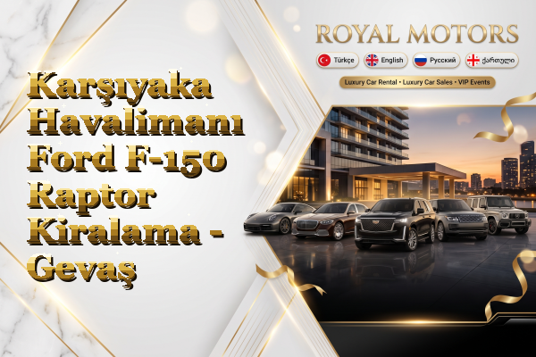 Karşıyaka Havalimanı Ford F-150 Raptor Kiralama - Gevaş
