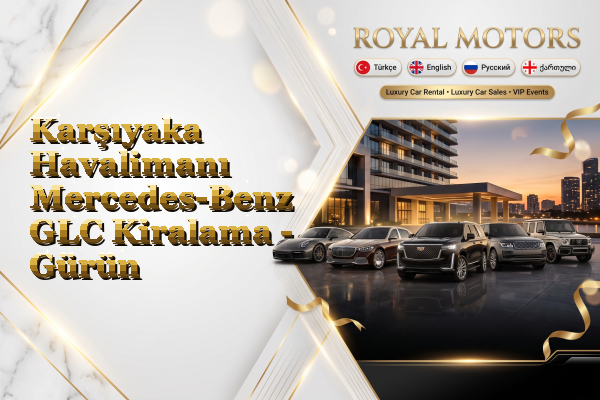 Karşıyaka Havalimanı Mercedes-Benz GLC Kiralama - Gürün