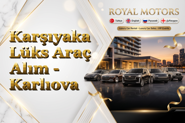 Karşıyaka Lüks Araç Alım - Karlıova