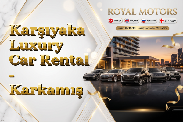 Karşıyaka Luxury Car Rental - Karkamış