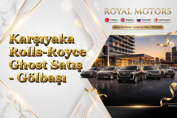 Karşıyaka Rolls-Royce Ghost Satış - Gölbaşı