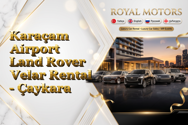 Karaçam Airport Land Rover Velar Rental - Çaykara