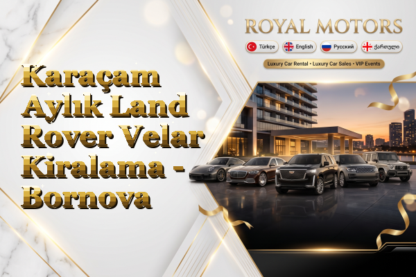 Karaçam Aylık Land Rover Velar Kiralama - Bornova